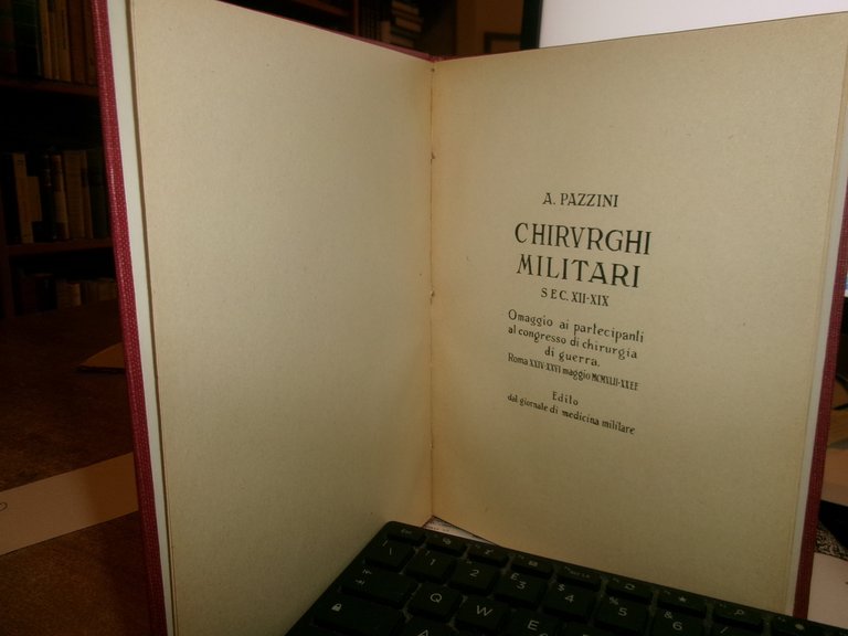 Adalberto, PAZZINI. Chirurghi Militari sec. XII-XIX Omaggio ai partecipanti al... …
