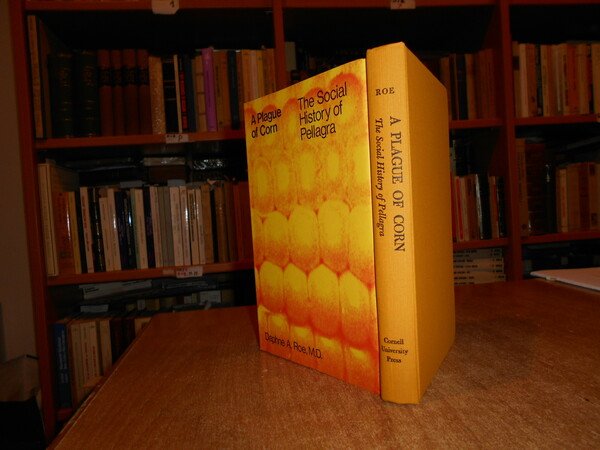 A Plague of Corn:The Social History of Pellagra