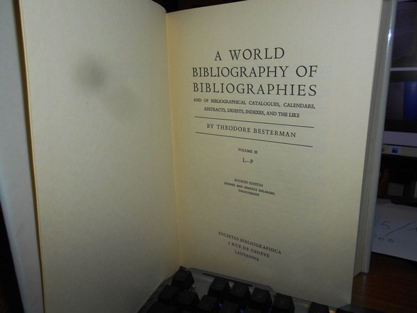 A WORLD BIBLIOGRAPHY OF BIBLIOGRAPHIES and of Bibliographical Catalogues, Calendars, …