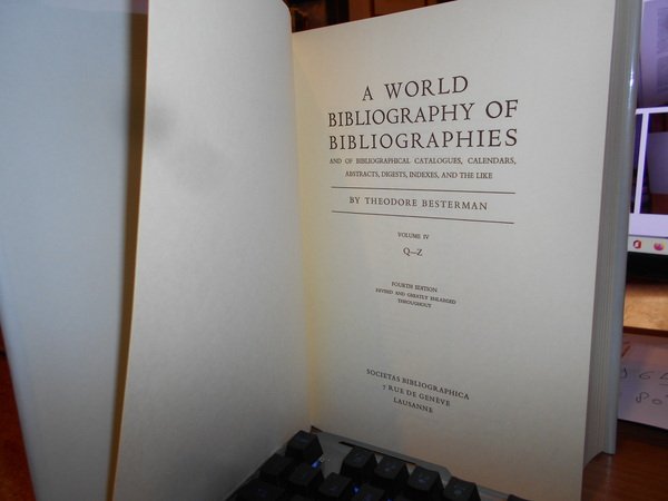 A WORLD BIBLIOGRAPHY OF BIBLIOGRAPHIES and of Bibliographical Catalogues, Calendars, …