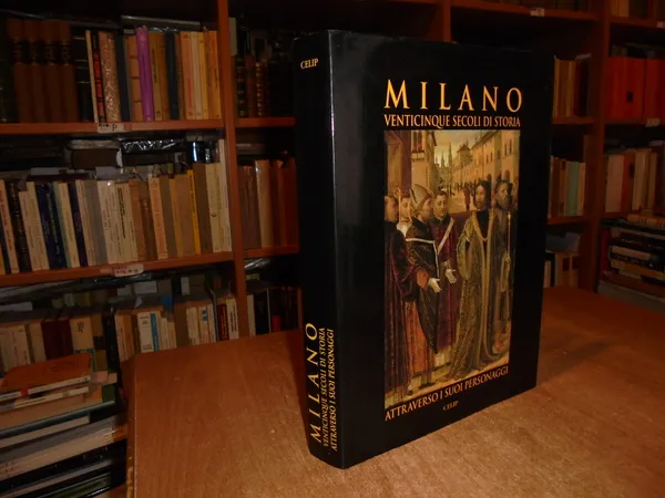 AA. VV. MILANO Venticinque Secoli di Storia attraverso i suoi …