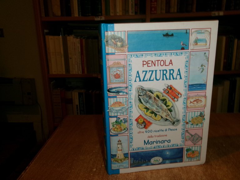 AA. VV. PENTOLA AZZURRA oltre 400 ricette di Pesce della …