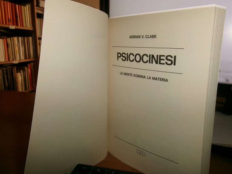 ADRIAN CLARK. PSICOCINESI la mente domina la materia... 1980