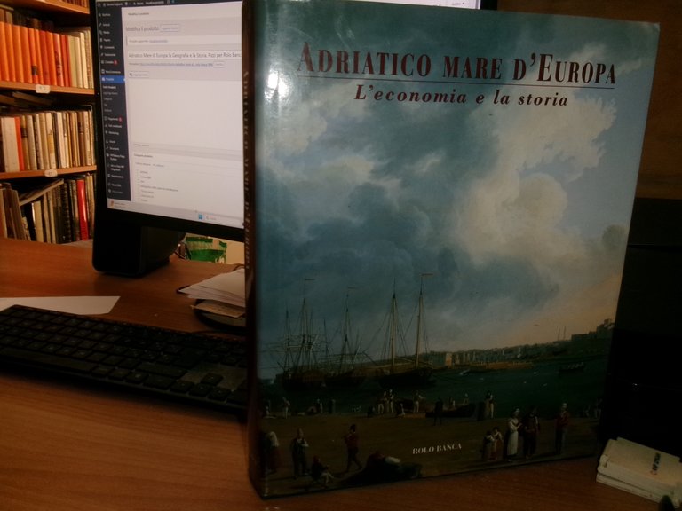 Adriatico Mare d' Europa. L' Economia e la Storia. Amilcare …