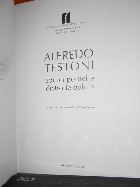 ALFREDO TESTONI. Sotto i portici e dietro le quinte