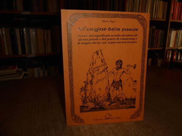 All' Origine delle parole ovvero del significato occulto ed antico …