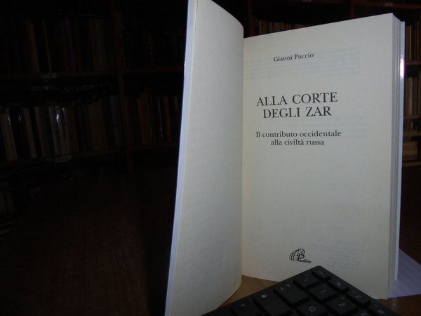 Alla corte degli zar. Il contributo occidentale alla civiltà russa