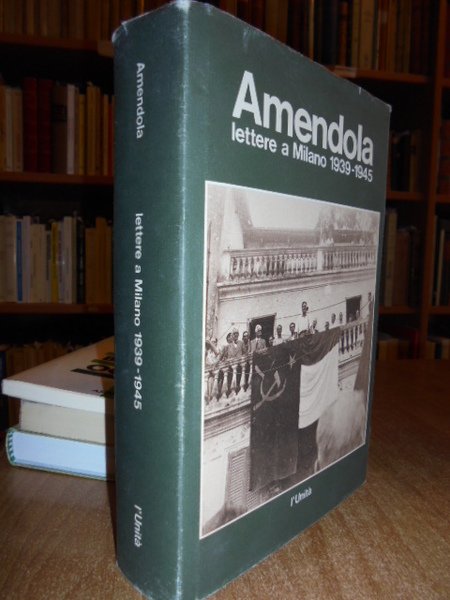 AMENDOLA lettere a Milano 1939-1945.