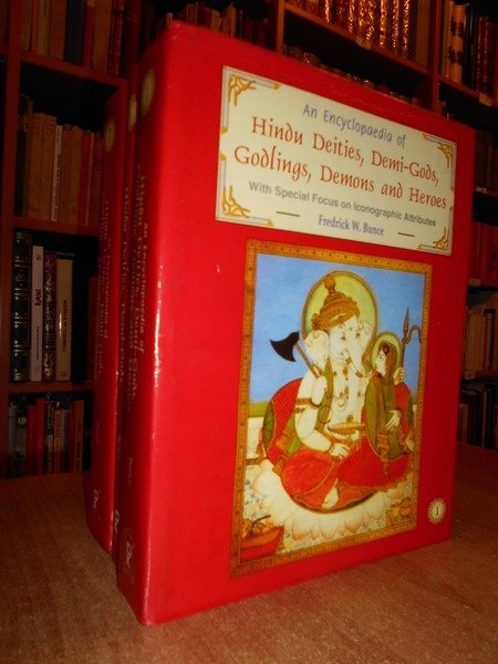 An Encyclopaedia of Hindu Deities, Demi-Gods, Godlings, Demons and Heroes …