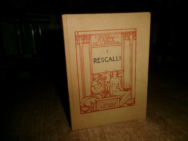 ANGELO RESCALLI di ETTORE COZZANI. I RESCALLI - L' Eroica …