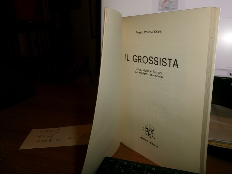 ANGELO RODOLFO STIASSI. IL GROSSISTA etica, storia e funzioni nel …