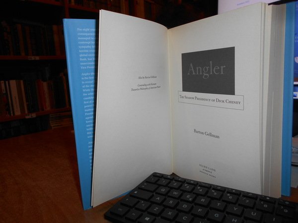ANGLER. The Shadow Presidency of Dick Cheney