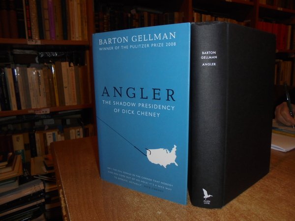 ANGLER. The Shadow Presidency of Dick Cheney