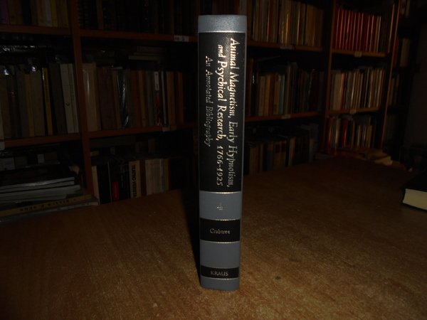 Animal Magnetism, Early Hypnotism, and Physical Research, 1766-1925: An Annotated …