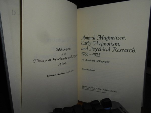 Animal Magnetism, Early Hypnotism, and Physical Research, 1766-1925: An Annotated …