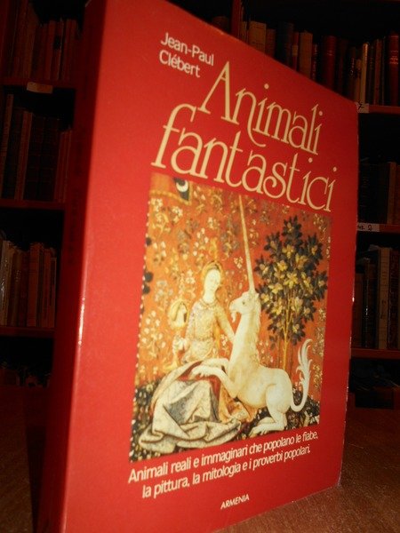 ANIMALI fantastici. Reali e immaginari che popolano le fiabe, la …