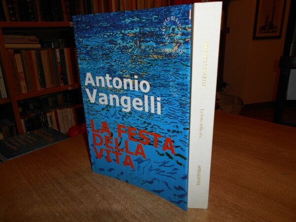ANTONIO VANGELLI. La Festa della Vita