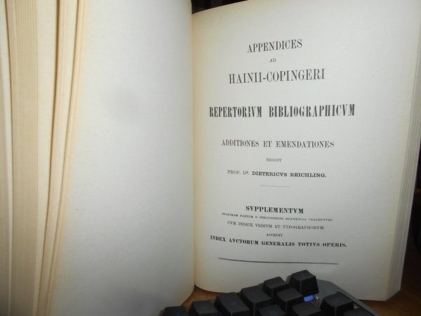 APPENDICES AD HAINII - COPINGERI REPERTORIUM BIBLIOGRAPHICUM ADDITIONES ET EMENDATIONES.