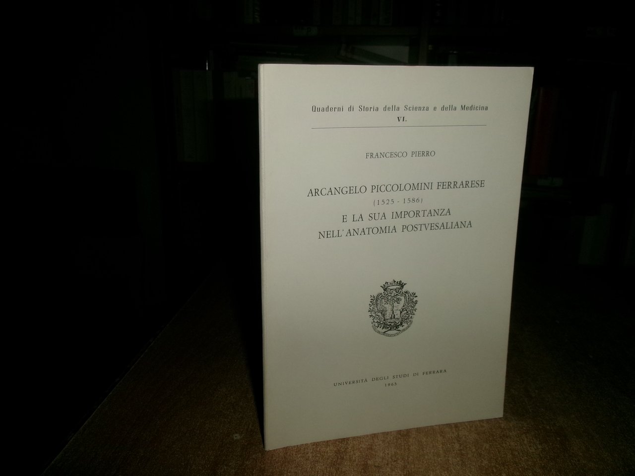 ARCANGELO PICCOLOMINI FERRARESE (1525-1586) e la sua importanza nell' Anatomia..