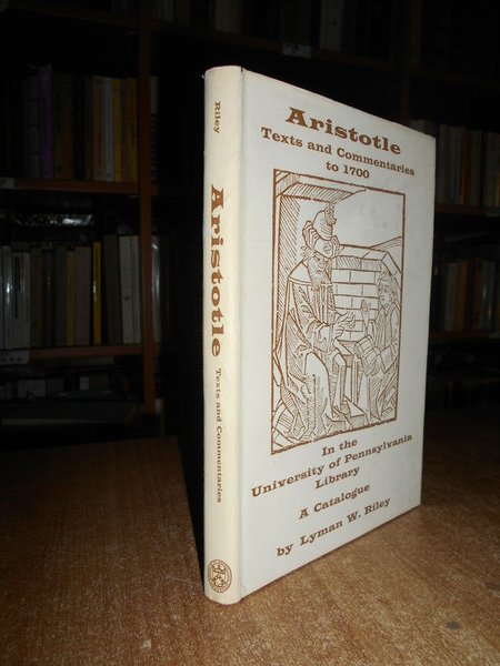 ARISTOTLE TEXTS AND COMMENTARIES to 1700 in the University of …