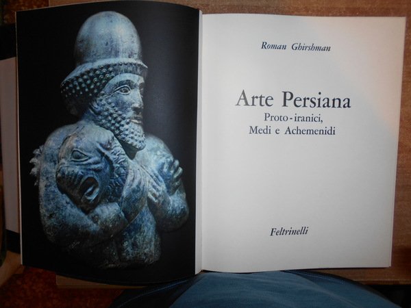 ARTE PERSIANA Parti e Sassanidi - Proto - iranici, Medi …