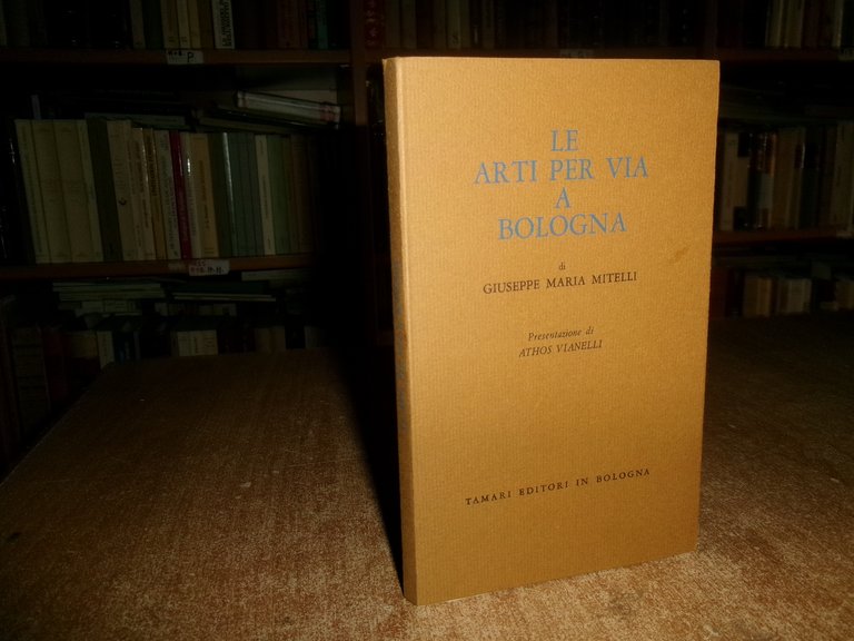 ATHOS VIANELLI. Le Arti per Via a Bologna di Giuseppe …