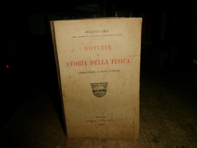 AUGUSTO LEVI. Notizie di STORIA DELLA FISICA attraverso ai suoi …