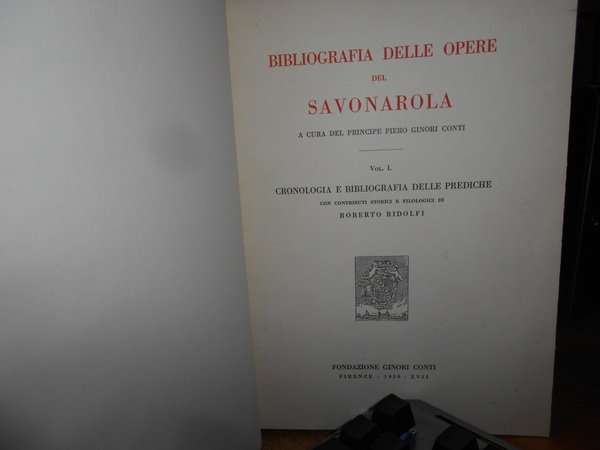 BIBLIOGRAFIA DELLE OPERE DEL SAVONAROLA. VOL. I [UNICO PUBBLICATO]. CRONOLOGIA …