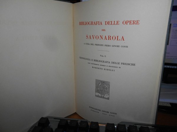 BIBLIOGRAFIA DELLE OPERE DEL SAVONAROLA. VOL. I [UNICO PUBBLICATO]. CRONOLOGIA …