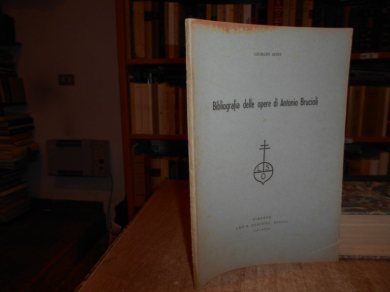 Bibliografia delle opere di ANTONIO BRUCIOLI. GIORGIO SPINI 1940