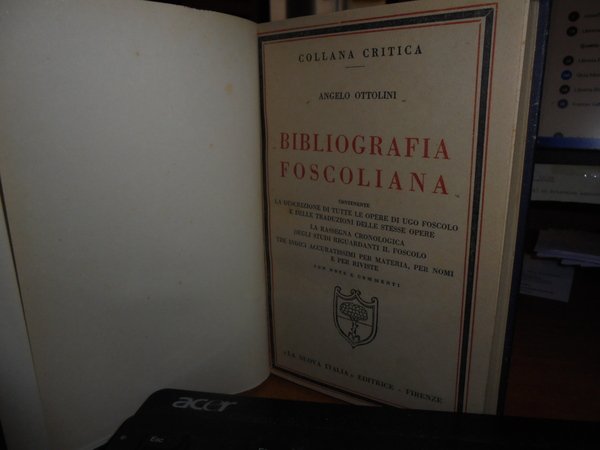 BIBLIOGRAFIA FOSCOLIANA contenente la descrizione di tutte le opere di …