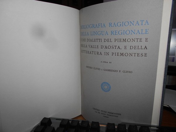 Bibliografia ragionata della lingua regionale e dei dialetti del Piemonte …