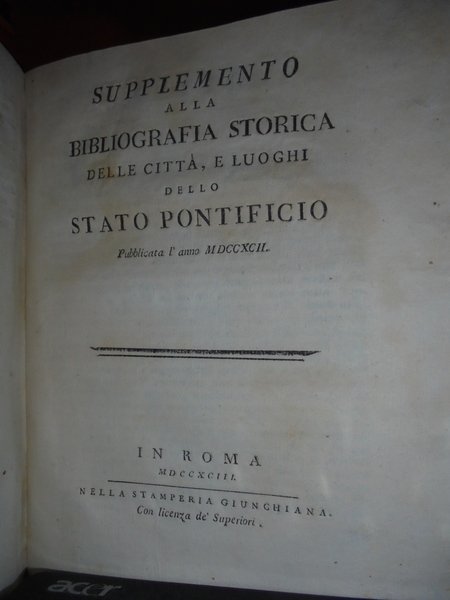 Bibliografia Storica delle città, e luoghi dello Stato Pontificio. Supplemento …