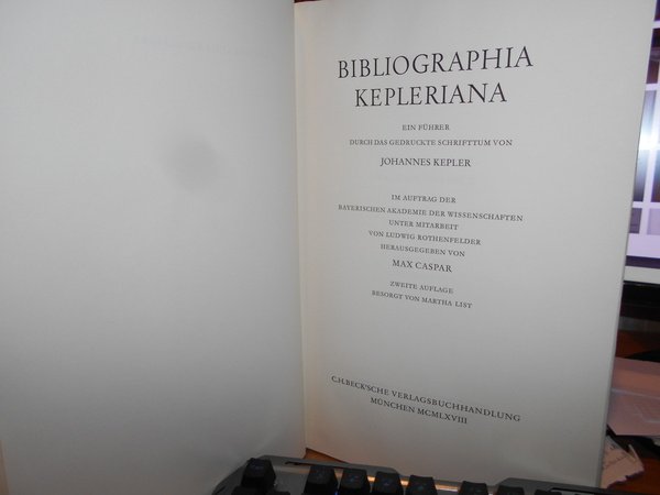 BIBLIOGRAPHIA KEPLERIANA. EIN FÜHRER DURCH DAS GEDRUCKTE SCHRIFTTUM VON JOHANNES …