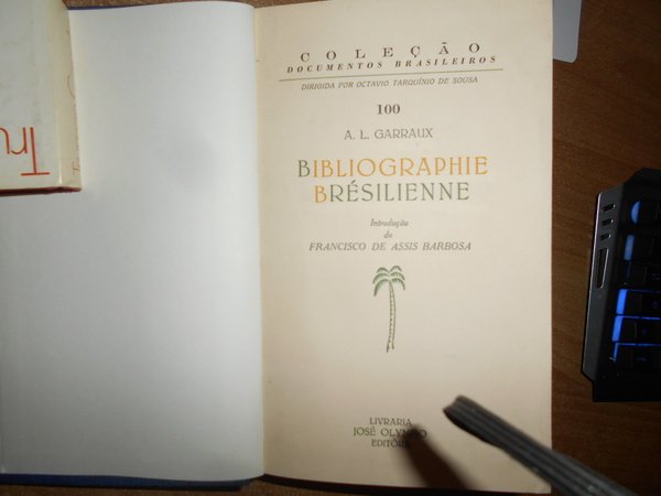Bibliographie Brésilienne. Catalogue des Ouvrages Français & Latins Relatifs au …