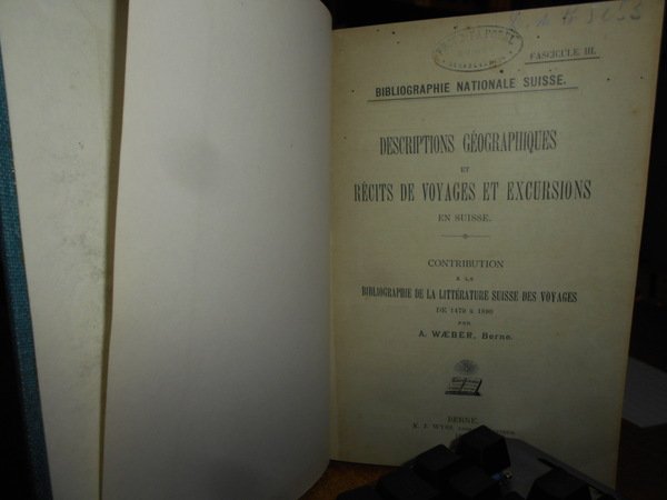 Bibliographie de la Littérature Suisse des Voyages. Descriptions Géographiques Récits …