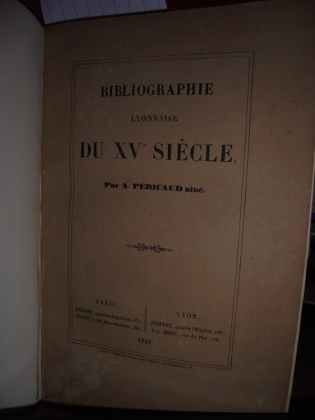 BIBLIOGRAPHIE Lyonnaise du XV Siècle par A. Péricaud Ainé