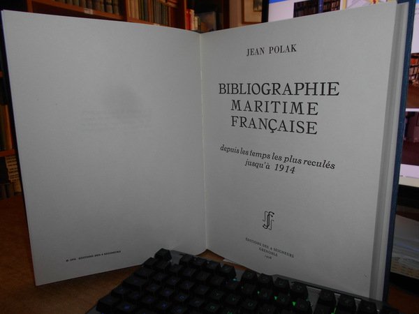 BIBLIOGRAPHIE MARITIME Française depuis les temps les plus reculés juscqu'à …