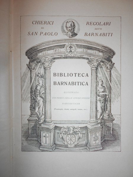 [BIBLIOTECA BARNABITICA ILLUSTRATA COI FREGI DELLE OPERE STESSE BARNABITICHE]. SCRITTORI …