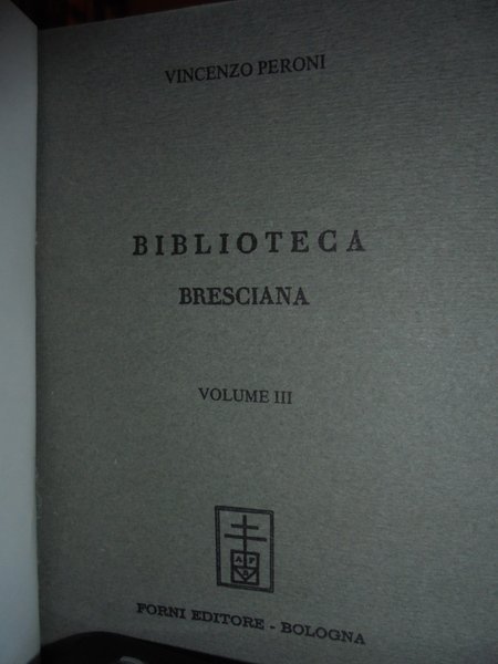 BIBLIOTECA Bresciana opera postuma di Vincenzo Peroni