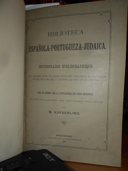 Biblioteca Española-portuguesa-Judaica. Dictionnaire Bibliographique des Auteurs Juifs, de leurs ouvrages …