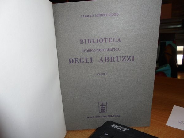 BIBLIOTECA Storico-Topografica degli ABRUZZI composta sulla propria collezione.