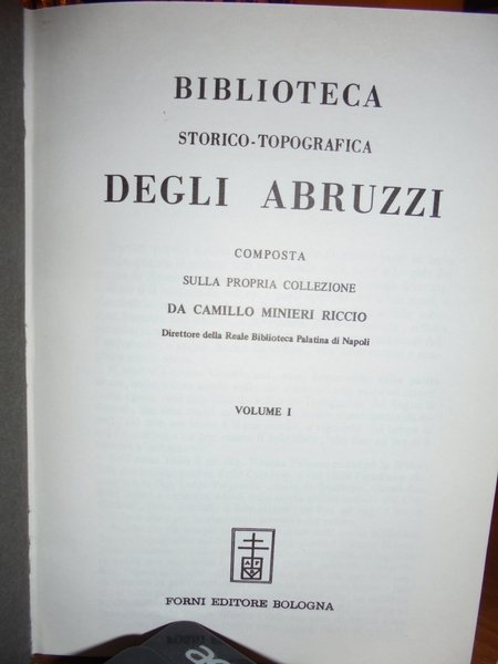 BIBLIOTECA Storico-Topografica degli ABRUZZI composta sulla propria collezione.