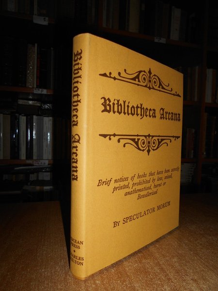 Bibliotheca Arcana seu Catalogus Librorum Penetralium. Brief notices of books …