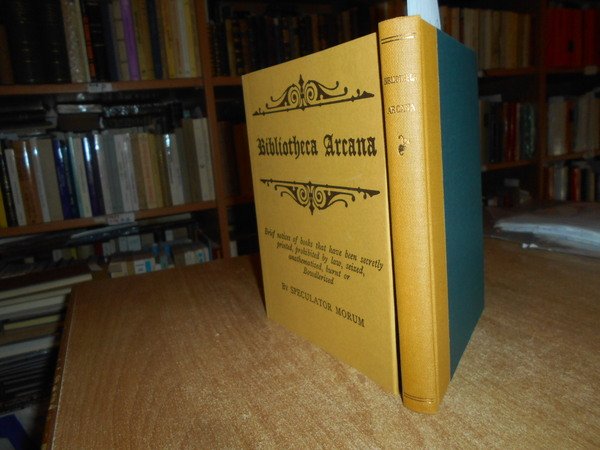 Bibliotheca Arcana seu Catalogus Librorum Penetralium. Brief notices of books …