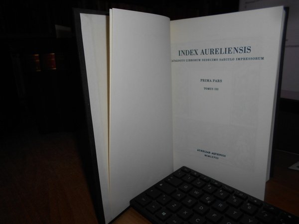 BIBLIOTHECA BIBLIOGRAPHICA AURELIANA. INDEX AURELIENSIS. CATALOGUS LIBRORUM SEDECIMO SAECULO IMPRESSORUM