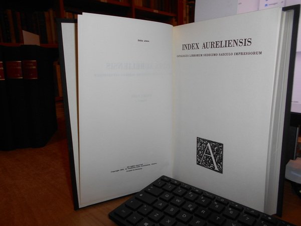 BIBLIOTHECA BIBLIOGRAPHICA AURELIANA. INDEX AURELIENSIS. CATALOGUS LIBRORUM SEDECIMO SAECULO IMPRESSORUM