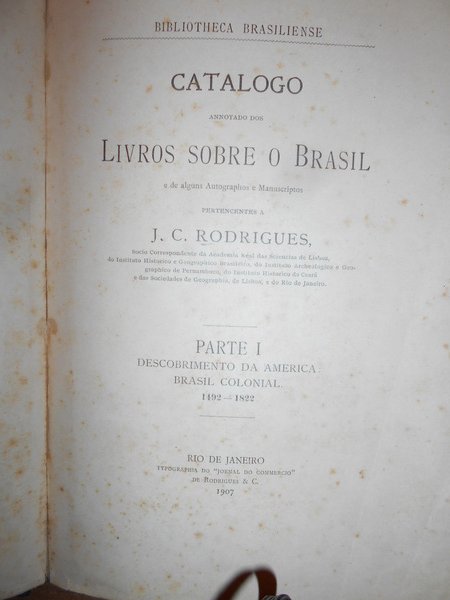 Bibliotheca Brasiliense: Catálogo annotado dos Livros sobre o Brasil, 1907. …