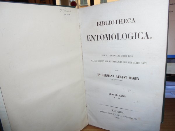 BIBLIOTHECA ENTOMOLOGICA. Die Litteratur uber das ganze gebiet der entomologie …
