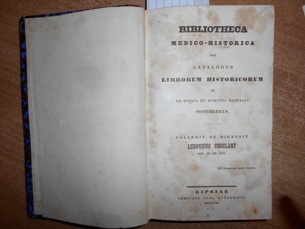 BIBLIOTHECA Medico-Historica sive catalogus Librorum Historicorum De Re Medica et …